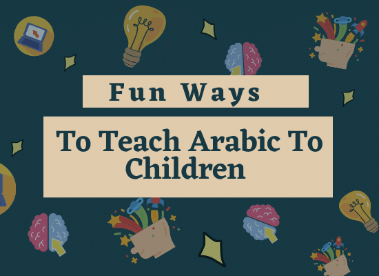 Fun ways to teach arabic to kids