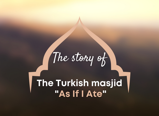 The story of the Turkish mosque As If I Have Eaten