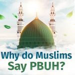 Why do Muslims Say PBUH s