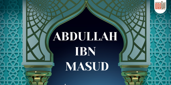 Abdullah ibn Masud, a notable companion of the Prophet Muhammad, with a backdrop of historical Islamic architecture.